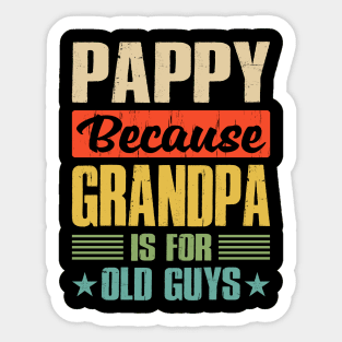 Pappy Because Grandpa is For Old Guys Sticker